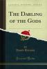 Darling of the Gods (Classic Reprint)