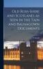 Old Ross-Shire and Scotland as Seen in the Tain and Balnagown Documents (Classic Reprint)