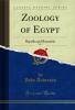 Zoology of Egypt Vol. 1: Reptilia and Batrachia (Classic Reprint)