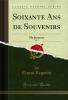 Soixante Ans de Souvenirs Vol. 1: Ma Jeunesse (Classic Reprint)