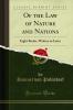 Of the Law of Nature and Nations: Eight Books Written in Latin (Classic Reprint)