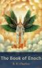 Book of Enoch or 1 Enoch: Translated From the Editor''s Ethiopic Text and Edited With the Introduction Notes and Indexes of the First Edition Wholly Recast Enlarged and Rewritten Together With a Reprint From the Editor''s Text of the Greek Fra