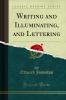 Writing and Illuminating and Lettering (Classic Reprint)