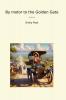 By Motor to the Golden Gate (Classic Reprint)