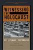 Witnessing the Holocaust