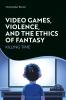 Video Games Violence and the Ethics of Fantasy