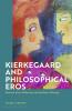 Kierkegaard and Philosophical Eros