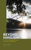 Beyond Nihilism