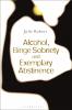 Alcohol Binge Sobriety and Exemplary Abstinence