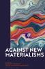 Against New Materialisms