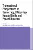 Transnational Perspectives on Democracy Citizenship Human Rights and Peace Education