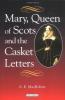Mary Queen of Scots and the Casket Letters