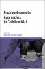 Postdevelopmental Approaches to Childhood Art