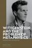 Wittgenstein and the Problem of Metaphysics