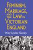 Feminism Marriage and the Law in Victorian England 1850-95
