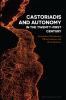 Castoriadis and Autonomy in the Twenty-first Century