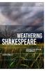 Weathering Shakespeare