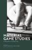 Material Game Studies