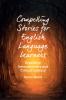 Compelling Stories for English Language Learners