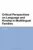 Critical Perspectives on Language and Kinship in Multilingual Families