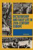 Dictatorship and Daily Life in 20th-Century Europe