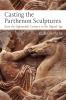 Casting the Parthenon Sculptures from the Eighteenth Century to the Digital Age