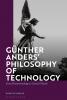 Günther Anders' Philosophy of Technology
