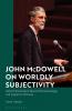 John McDowell on Worldly Subjectivity