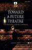 Toward a Future Theatre