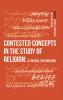 Contested Concepts in the Study of Religion