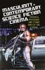 Masculinity in Contemporary Science Fiction Cinema