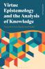 Virtue Epistemology and the Analysis of Knowledge