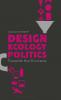 Design Ecology Politics