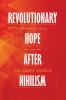 Revolutionary Hope After Nihilism