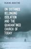 On Distance Belonging Isolation and the Quarantined Church of Today