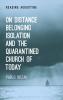 On Distance Belonging Isolation and the Quarantined Church of Today