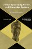 African Spirituality Politics and Knowledge Systems