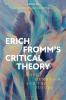 Erich Fromm's Critical Theory