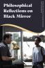 Philosophical Reflections on Black Mirror