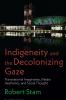 Indigeneity and the Decolonizing Gaze
