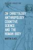 On Christology Anthropology Cognitive Science and the Human Body