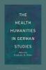 Health Humanities in German Studies