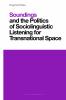 Soundings and the Politics of Sociolinguistic Listening for Transnational Space
