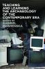 Teaching and Learning the Archaeology of the Contemporary Era