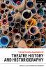 Methuen Drama Handbook of Theatre History and Historiography