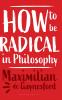 How to Be Radical in Philosophy