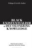 Black Existentialism and Decolonizing Knowledge