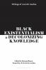 Black Existentialism and Decolonizing Knowledge