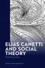 Elias Canetti and Social Theory