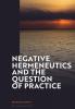 Negative Hermeneutics and the Question of Practice